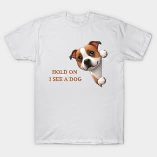 Hold On I See a Dog Staffordshire Bull Terrier T-Shirt